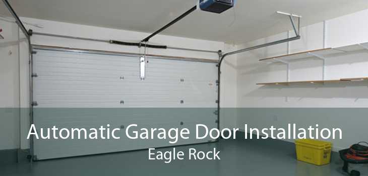 Automatic Garage Door Installation Eagle Rock