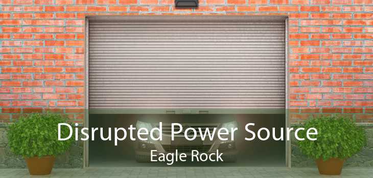 Disrupted Power Source Eagle Rock