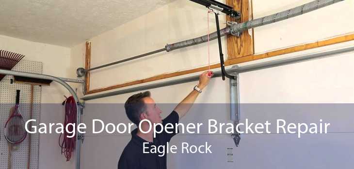Garage Door Opener Bracket Repair Eagle Rock