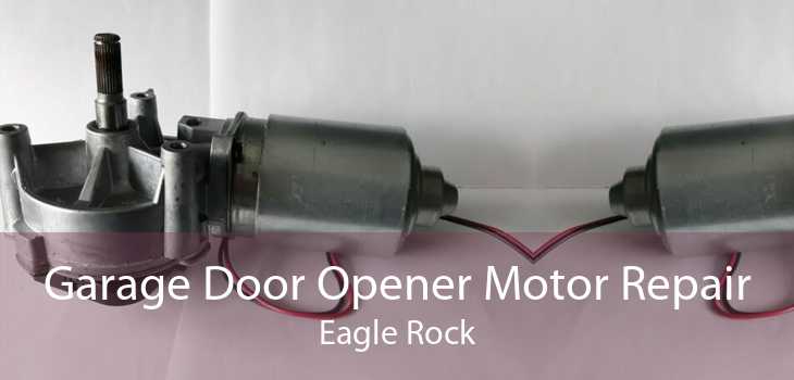 Garage Door Opener Motor Repair Eagle Rock