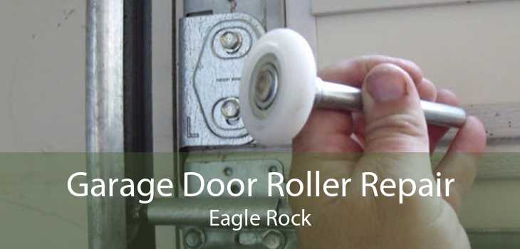 Garage Door Roller Repair Eagle Rock
