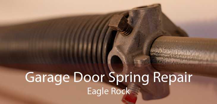 Garage Door Spring Repair Eagle Rock