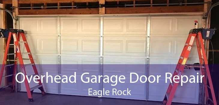 Overhead Garage Door Repair Eagle Rock